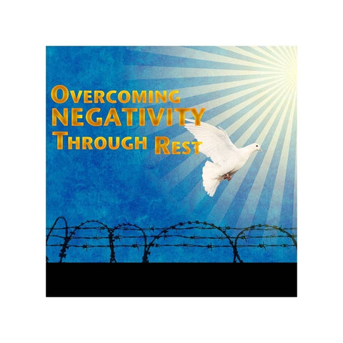 Overcoming Negativity Through Rest Teaching Cds & Mp3S
